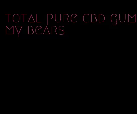 total pure cbd gummy bears