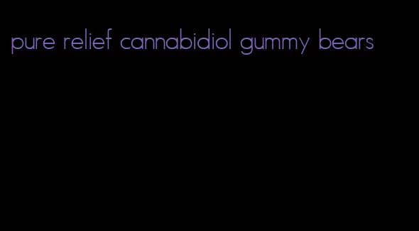 pure relief cannabidiol gummy bears