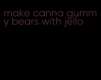 make canna gummy bears with jello