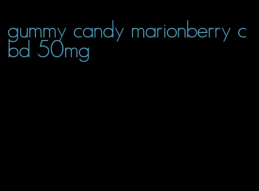 gummy candy marionberry cbd 50mg