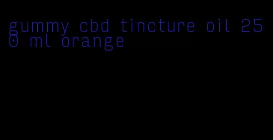 gummy cbd tincture oil 250 ml orange