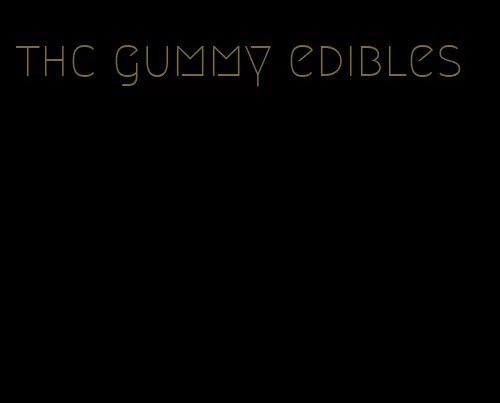 thc gummy edibles