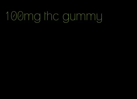 100mg thc gummy