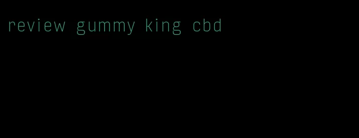 review gummy king cbd