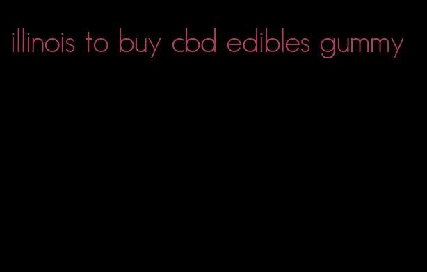 illinois to buy cbd edibles gummy