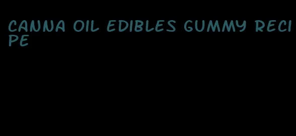 canna oil edibles gummy recipe