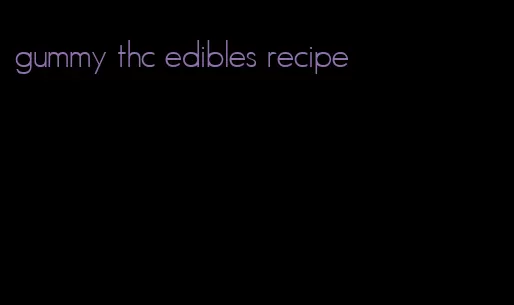 gummy thc edibles recipe