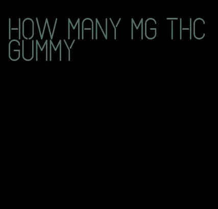 how many mg thc gummy