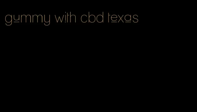 gummy with cbd texas