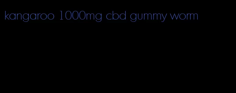 kangaroo 1000mg cbd gummy worm