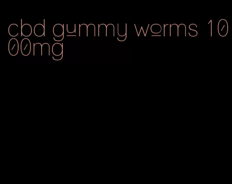 cbd gummy worms 1000mg