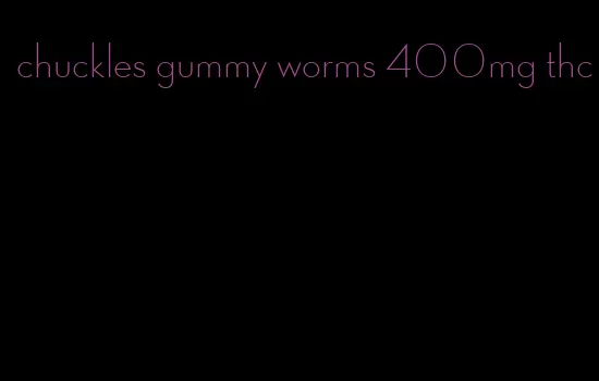 chuckles gummy worms 400mg thc