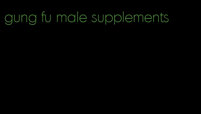 gung fu male supplements