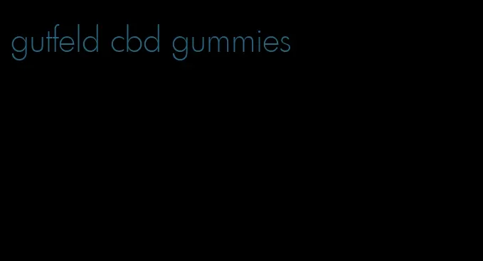 gutfeld cbd gummies