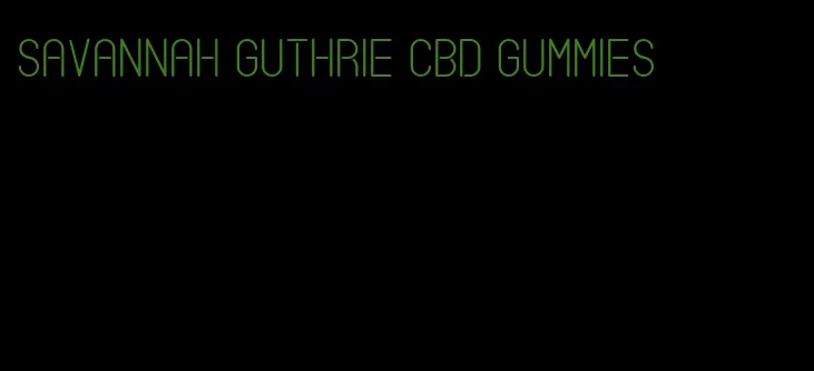 savannah guthrie cbd gummies