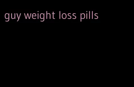 guy weight loss pills