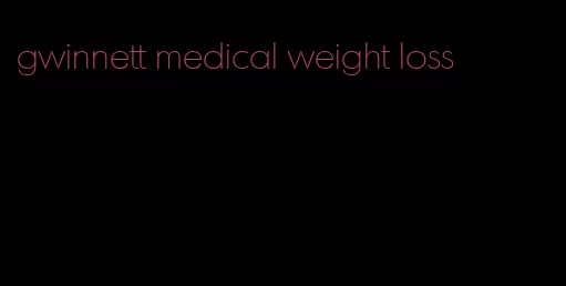 gwinnett medical weight loss