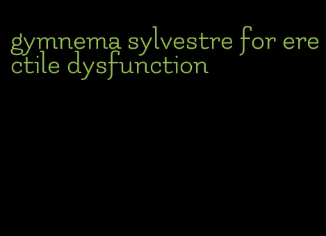 gymnema sylvestre for erectile dysfunction