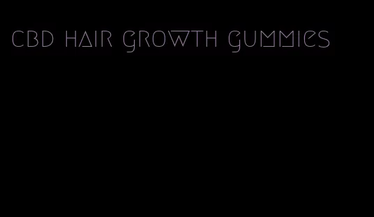 cbd hair growth gummies