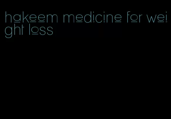 hakeem medicine for weight loss