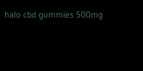 halo cbd gummies 500mg