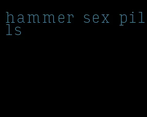 hammer sex pills