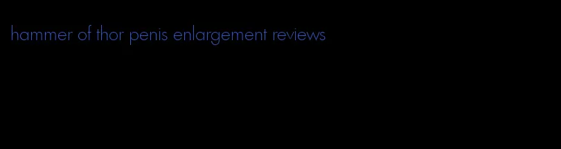 hammer of thor penis enlargement reviews