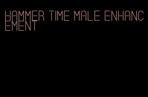 hammer time male enhancement