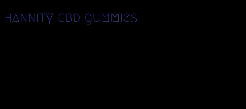 hannity cbd gummies