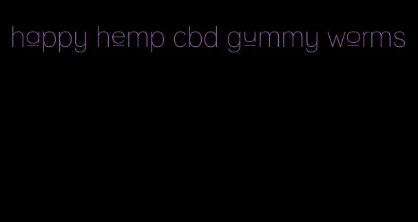 happy hemp cbd gummy worms