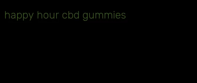 happy hour cbd gummies