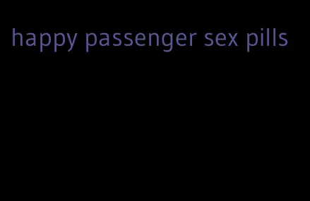 happy passenger sex pills