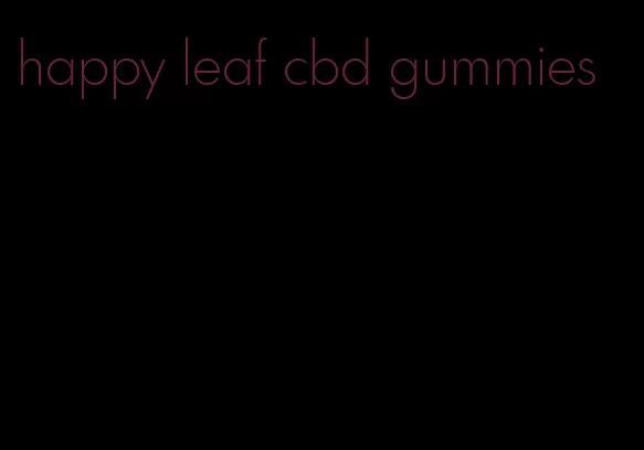 happy leaf cbd gummies