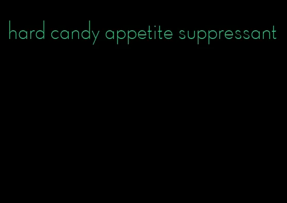 hard candy appetite suppressant