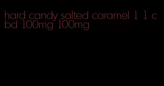 hard candy salted caramel 1 1 cbd 100mg 100mg