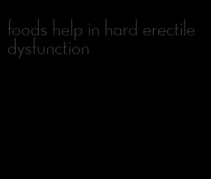 foods help in hard erectile dysfunction