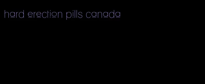 hard erection pills canada