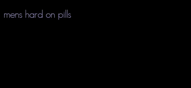 mens hard on pills