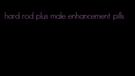 hard rod plus male enhancement pills