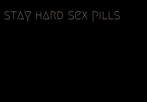 stay hard sex pills