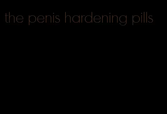 the penis hardening pills