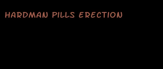 hardman pills erection