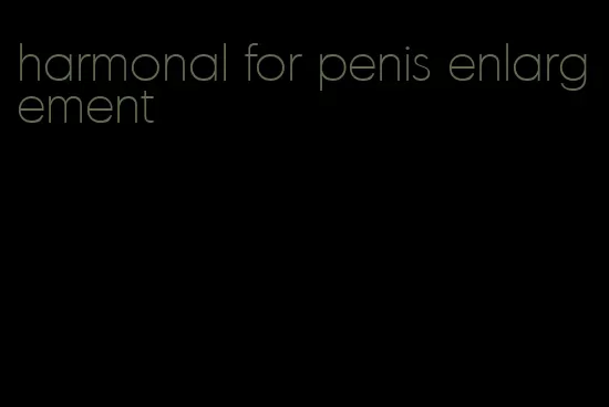 harmonal for penis enlargement