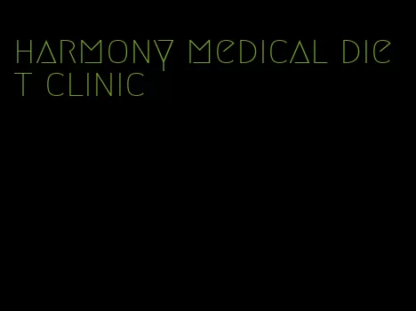 harmony medical diet clinic