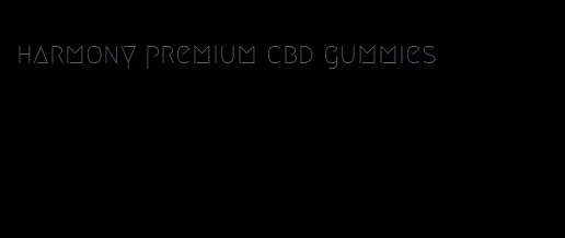 harmony premium cbd gummies