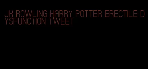 jk rowling harry potter erectile dysfunction tweet