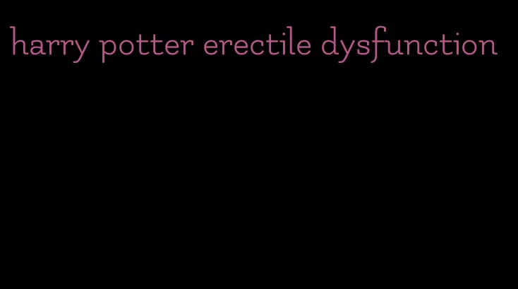 harry potter erectile dysfunction