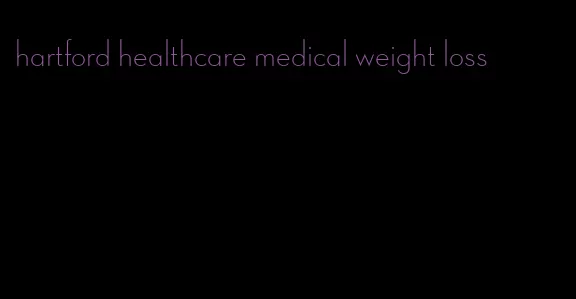 hartford healthcare medical weight loss