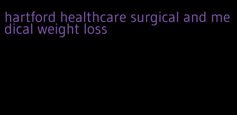 hartford healthcare surgical and medical weight loss