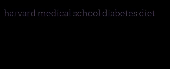 harvard medical school diabetes diet